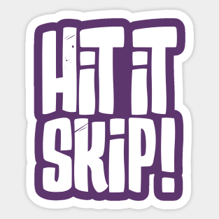 Hit it Skip! Sticker